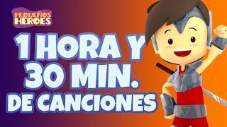 1 HORA Y 30 MINUTOS DE CANCIONES CON PEQUEÑOS HEROES - Canciones infantiles