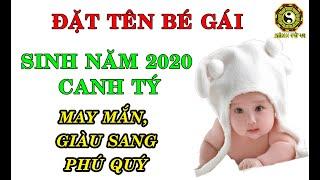 Đặt tên con gái sinh năm 2020 Canh Tý MAY MẮN GIÀU SANG PHÚ QUÝ