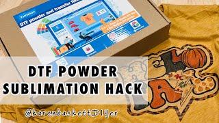 DTF POWDER SUBLIMATION HACK