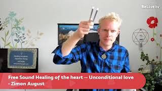 Free Sound Healing of the Heart  - Unconditional Love  - Zimon August