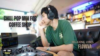 [Playlist] Chill Pop Mix for Coffee Shop | Relaxing Vibes
