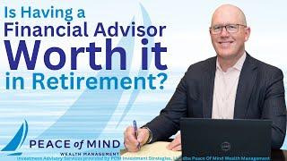 Is Having a Financial Advisor Worth it in Retirement?