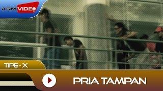 Tipe-X - Pria Tampan | Official Video