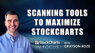 The Scanning Tools You Need To Maximize StockCharts | Grayson Roze | StockCharts In Focus (4.9.21)