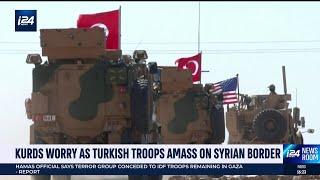 Kurds worry as Turkish troops amass on Syrian border