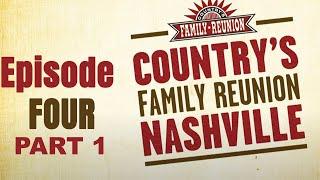 Country's Family Reunion: Nashville - Full Episode 4 - PART ONE