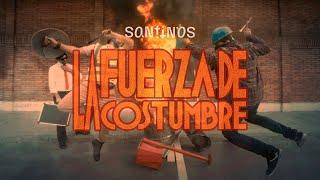 Santinos - La Fuerza de la Costumbre (Video Oficial)