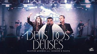 Clayton Queiroz - Deus dos Deus - Feat Jackson e Talita / CLIP OFICIAL