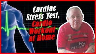 Cardiac Stress Test, Cardio Workout at Home