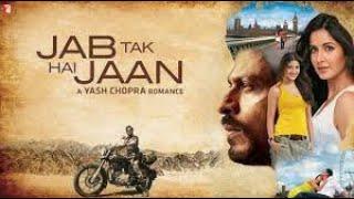 Jab Tak Hai Jaan Full Movie 1080p | Shahrukh Khan | Jab Tak Hai Jaan Full Movie Facts and review