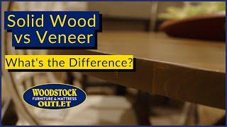 Veneer vs Solid Wood Furniture - Which is Better?