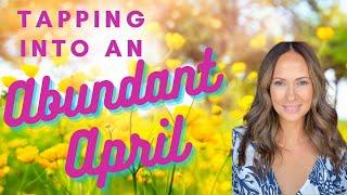 Tapping into an Abundant April