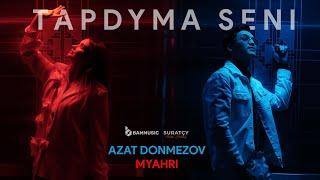 AZAT DÖNMEZOW & MYAHRI - TAPDYMA SENI (Official Video 2024)