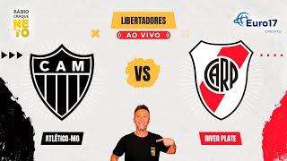 Atlético-MG x River Plate (ARG) | AO VIVO | Copa Libertadores 2024 | Rádio Craque Neto