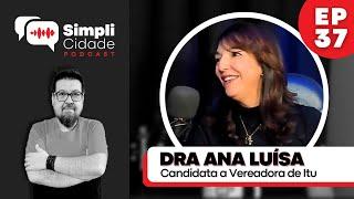 Candidata a Vereadora de Itu DRA ANA LUÍSA PEDIATRA I Simplicidade Podcast #37