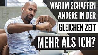 Warum schaffen ANDERE in der gleichen Zeit MEHR als ich? Erfahre jetzt woran es liegt.