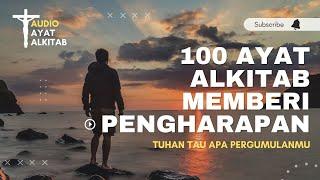 AUDIO 100 AYAT ALKITAB MEMBERIKAN PENGHARAPAN - MOTIVASI KRISTEN - FIRMAN KEHIDUPAN