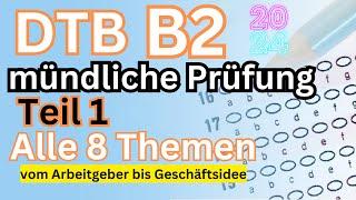 DTB B2, Alle 8 Themen, Teil 1 Sprechen, DTB mündliche Prüfung B2