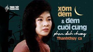 Xóm Đêm & Đêm Cuối Cùng (Phạm Đình Chương) | Thanh Thúy | Thanh Thúy Productions