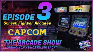 The Arcade Show Episode 3: Street Fighter Arcades!