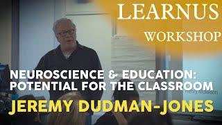 Learnus Workshop  | "Neuroscience and Education: Potential for the classroom" - Jeremy Dudman-Jones