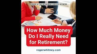 How Much Money Do I Really Need to Retire?