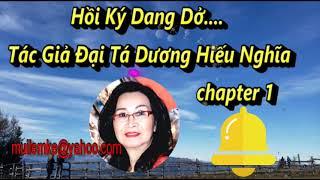Hồi Ký Dang Dở ......chapter 1/ Đại Tá Dương Hiếu Nghĩa/ Diễn Đọc Thiên Hoàng