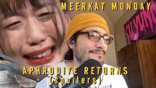 Meerkat Monday 4: AphroditE Returns (STARDOM spoilers)