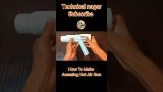 How To Make Hot Air Gun #shorts #youtubeshort #hotairgun #diyprojects  #technicalnagar