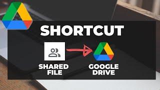 Google Drive: Create a Shortcut to a Shared file