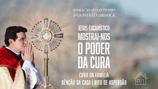 5ª QUINTA EUCARÍSTICA DO PODER DA CURA | ADORAÇÃO AO SANTÍSSIMO AO VIVO | PADRE REGINALDO MANZOTTI