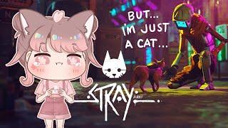 but... I'm just a stray cat ; v ; - Playing this cat game Stray  (Part 2)