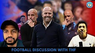 Football discussion with @TheHouseofFootballTHF  | United | City | Arsenal | Chelsea and Liverpool