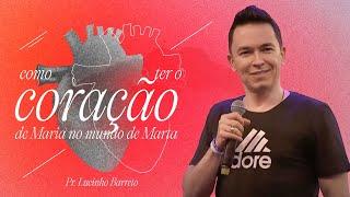 "COMO TER O CORAÇÃO DE MARIA NO MUNDO DE MARTA" Com Pr. Lucinho Barreto  | Culto Fé 21/05/2024