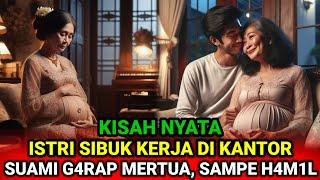 KISAH NYATA -  SAAT ISTRI SIBUK KERJA, SUAMI G4RAP MERTUA SAAMPE HAM1L