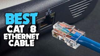 Top 5 Best Cat 8 Ethernet Cable Review in 2022