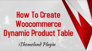 How To Create WooCommerce Dynamic Product Table | iThemeland Plugin