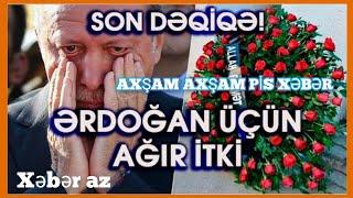 ACI XƏBƏR TÜRKİYƏDƏN GƏLDİ! ƏRDOĞAN ÜÇÜN AĞIR İTKİ SON DƏQİQƏ XƏBƏRLƏR