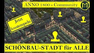 Anno 1800 - SCHÖNBAUSTADT für ALLE!!!! EINFACH selbst stempeln! (Schönbau-Community-Projekt)