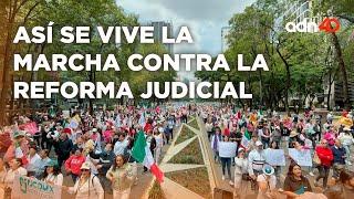 Así se vive la marcha contra la Reforma Judicial