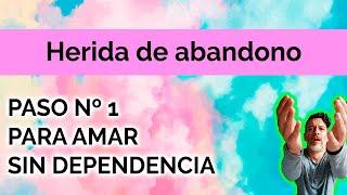 Herida de abandono: PASO Nº1 PARA AMAR SIN DEPENDENCIA