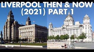 LIVERPOOL THEN AND NOW (2021) PT 1 | Crossfading images of Liverpool in the past and today