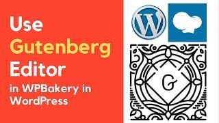 How to Use Gutenberg Editor in WPBakery in WordPress | WordPress 2021