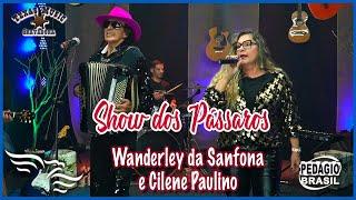 Show Dos Pássaros - WANDERLEY DA SANFONA e CILENE PAULINO