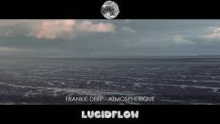 Frankie Deep - Atmospherique [Lucidflow]