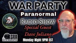 Guest Dave Juliano - War Party Paranormal Radio Show