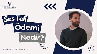 Ses Teli Ödemi Nedir?