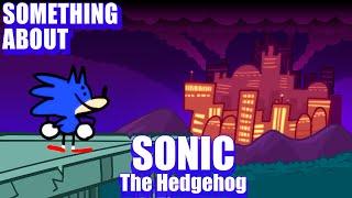 Something About Sonic The Hedgehog ANIMATED (Loud Sound & Flashing Light Warning) 