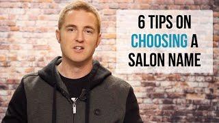 Salon Name Ideas - 6 Tips on how to choose a the best name for your salon