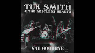 Tuk Smith & The Restless Hearts - Say Goodbye (Official Audio Stream)